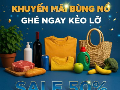 KHUYẾN MÃI BÙNG NỔ - GHÉ NGAY KẺO LỠ