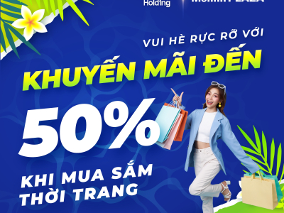 VUI HÈ RỰC RỠ VỚI KHUYẾN MÃI ĐẾN 50% KHI MUA SẮM THỜI TRANG