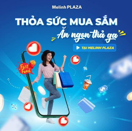 THỎA SỨC MUA SẮM, ĂN NGON THẢ GA TẠI MELINH PLAZA