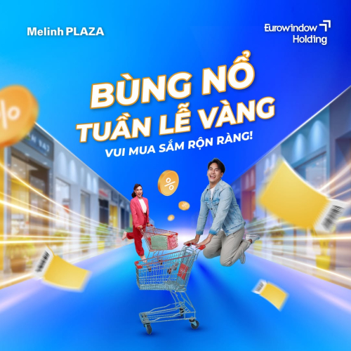 BÙNG NỔ TUẦN LỄ VÀNG - VUI MUA SẮM RỘN RÀNG !