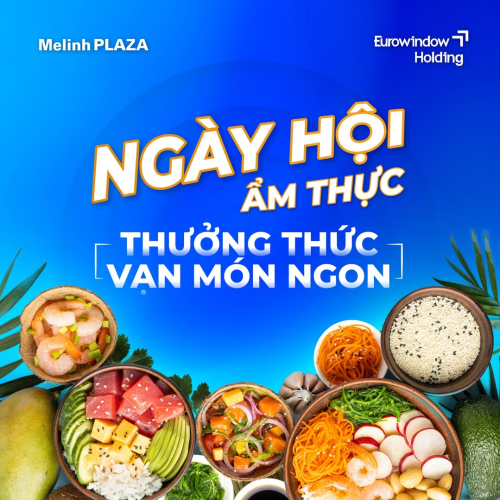 NGÀY HỘI ẨM THỰC - THƯỞNG THỨC VẠN MÓN NGON
